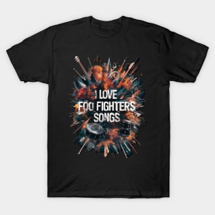 Love Foo Fighters Songs T-Shirt